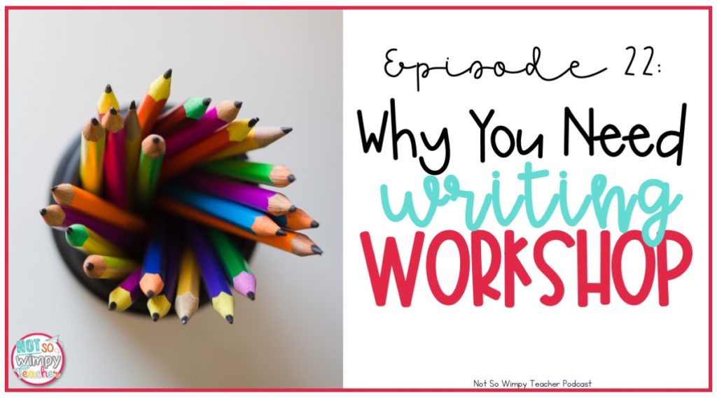 Why you should teach writing with a writing workshop 