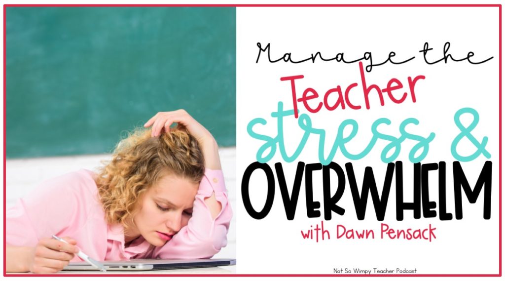 5 Ways Teachers Can Manage Stress and Overwhelm - Not So Wimpy Teacher
