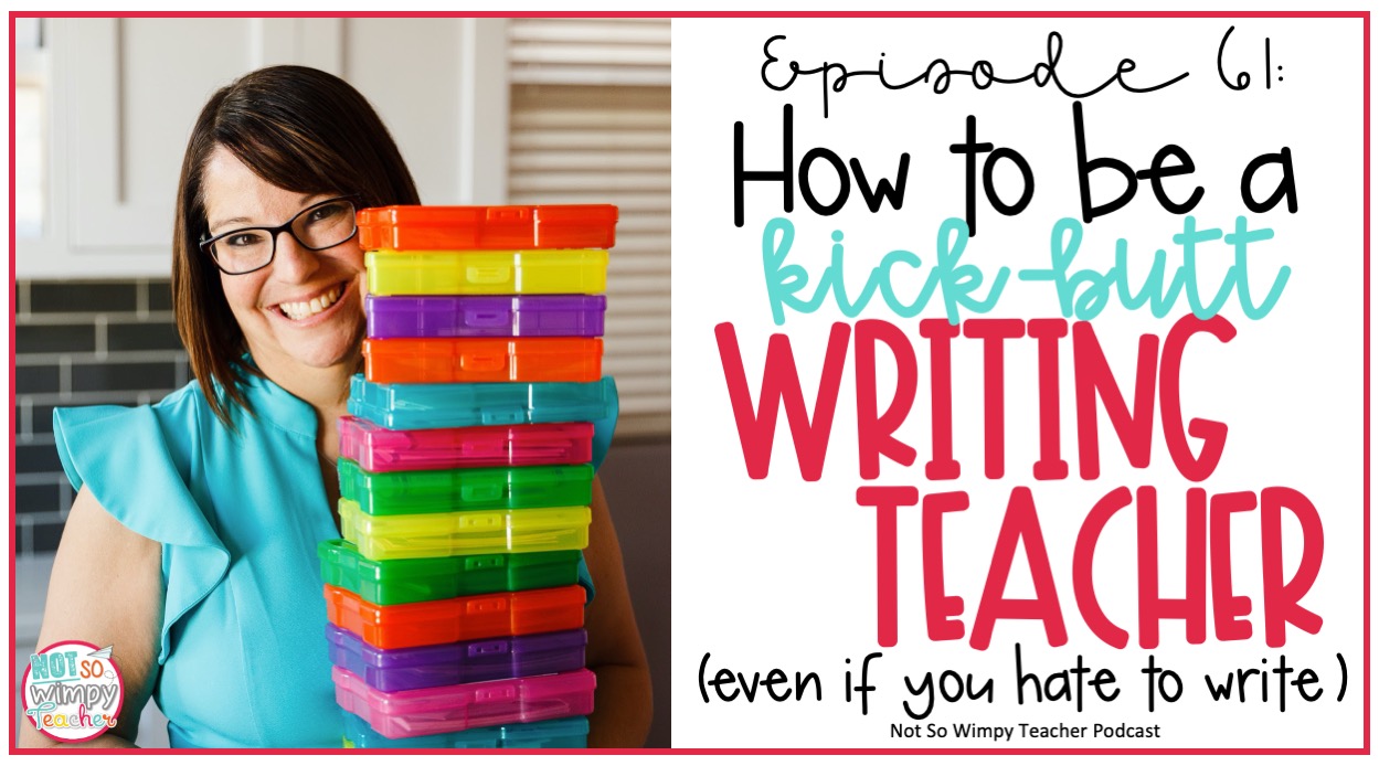 smiling teacher holding brightly colored stack of boxes with text overlay how to be a kick-butt writing teacher
