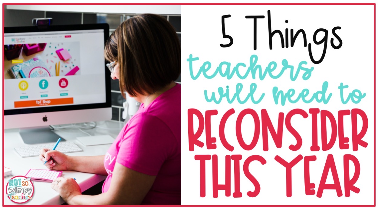 teacher writing at her desk with text overlay 5 things teachers will need to reconsider this year